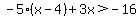 -5%28x-4%29%2B3x%3E-16