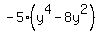 -5%28y%5E4+-+8y%5E2%29