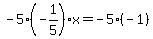 -5%2A%28-1%2F5%29x=-5%28-1%29