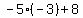 -5%2A%28-3%29+%2B+8
