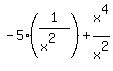-5%2A%281%2F%28x%5E2%29%29+%2B+x%5E4%2Fx%5E2