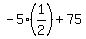 -5%2A%281%2F2%29+%2B+75