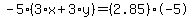 -5%2A%283%2Ax%2B3%2Ay%29=%282.85%29%2A-5