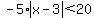 -5%2Aabs%28x-3%29%3C20