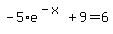 -5%2Ae%5E%28-x%29+%2B+9+=+6