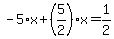 -5%2Ax%2B%285%2F2%29%2Ax=1%2F2