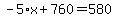 -5%2Ax%2B+760+=+580