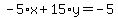 -5%2Ax%2B15%2Ay=-5