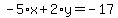 -5%2Ax%2B2%2Ay=-17