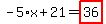 -5%2Ax%2B21=highlight_red%28+36+%29