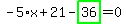 -5%2Ax%2B21-highlight_green%28+36+%29=0