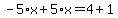 -5%2Ax%2B5%2Ax=4%2B1