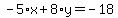 -5%2Ax%2B8%2Ay=-18