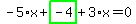 -5%2Ax%2Bhighlight_green%28+-4+%29%2B3%2Ax=0