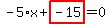 -5%2Ax%2Bhighlight_red%28+-15+%29=0