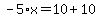 -5%2Ax=10%2B10