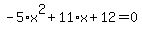 -5%2Ax%5E2%2B11%2Ax%2B12=0