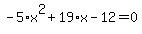-5%2Ax%5E2%2B19%2Ax-12=0