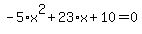 -5%2Ax%5E2%2B23%2Ax%2B10=0