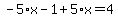 -5%2Ax-1%2B5%2Ax=4
