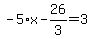 -5%2Ax-26%2F3=3