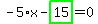 -5%2Ax-highlight_green%28+15+%29=0