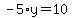 -5%2Ay=10