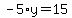 -5%2Ay=15