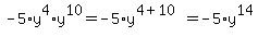 -5%2Ay%5E4%2Ay%5E10+=+-5%2Ay%5E%284%2B10%29+=+-5%2Ay%5E14