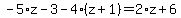 -5%2Az-3-4%2A%28z%2B1%29=2%2Az%2B6