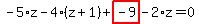 -5%2Az-4%2A%28z%2B1%29%2Bhighlight_red%28+-9+%29-2%2Az=0
