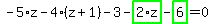 -5%2Az-4%2A%28z%2B1%29-3-highlight_green%28+2%2Az+%29-highlight_green%28+6+%29=0