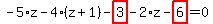 -5%2Az-4%2A%28z%2B1%29-highlight_red%28+3+%29-2%2Az-highlight_red%28+6+%29=0