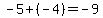 -5%2B%28-4%29=-9