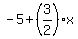 -5%2B%283%2F2%29%2Ax