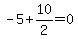 -5%2B10%2F2=0