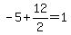 -5%2B12%2F2=1