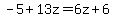 -5%2B13z=6z%2B6