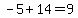 -5%2B14=9