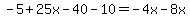-5%2B25x-40-10=-4x-8x