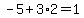 -5%2B3%2A2=1