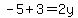 -5%2B3=2y
