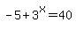 -5%2B3%5Ex=40