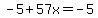-5%2B57x=-5