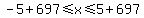 -5%2B697%3C=x%3C=5%2B697