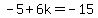 -5%2B6k=-15