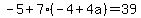 -5%2B7%28-4%2B4a%29=39