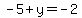 -5%2By=-2