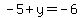 -5%2By=-6