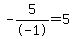 -5%2F-1=5